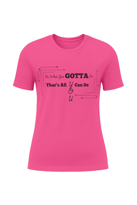 Do What You Gotta Do Graphic Tee Next Size Up – Hot Pink Edition