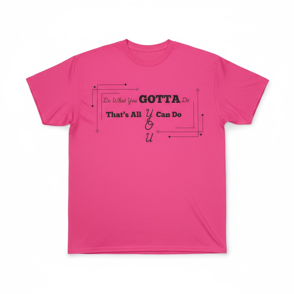 Do What You Gotta Do Graphic Tee Next Size Up – Hot Pink Edition